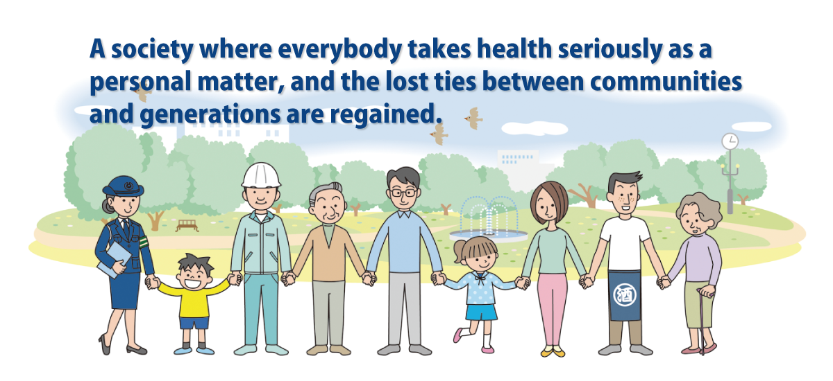 A society where everybody takes health seriously as a personal matter, and the lost ties between communities and generations are regained.